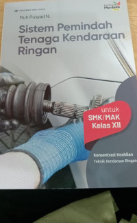 Image of Sistem pemindah Tenaga Kendaraan Ringan untuk SMk/MAK kelas XII konsentrasi keahlian Teknik Kendaraan Ringan ( erlangga )